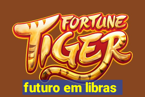 futuro em libras